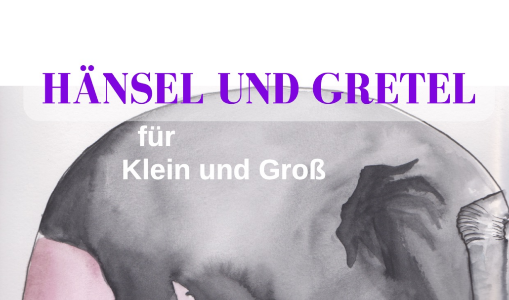 Hänsel und Gretel – Oper für Klein und Groß